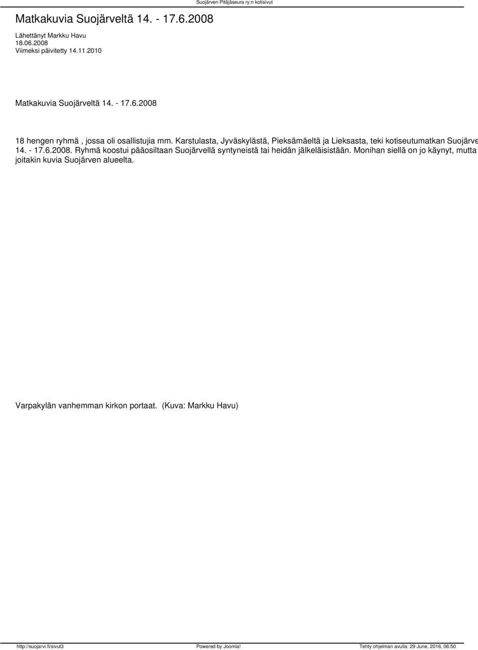 Karstulasta, Jyväskylästä, Pieksämäeltä ja Lieksasta, teki kotiseutumatkan Suojärve 14. - 17.6.2008.