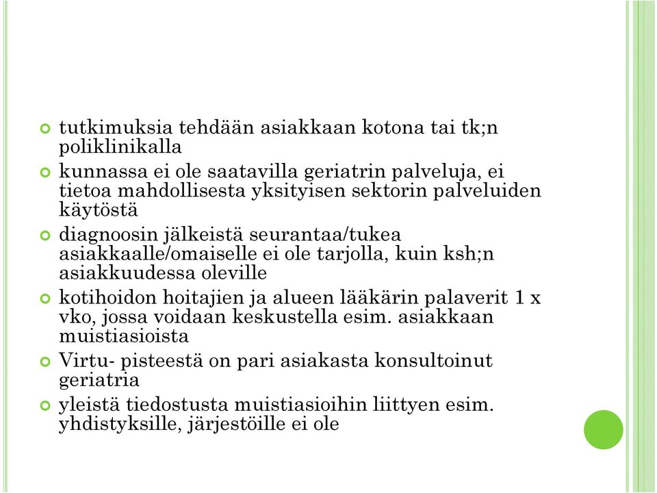 kh ksh;n asiakkuudessa oleville kotihoidon hoitajien ja alueen lääkärin palaverit 1 x vko, jossa voidaan keskustella esim.