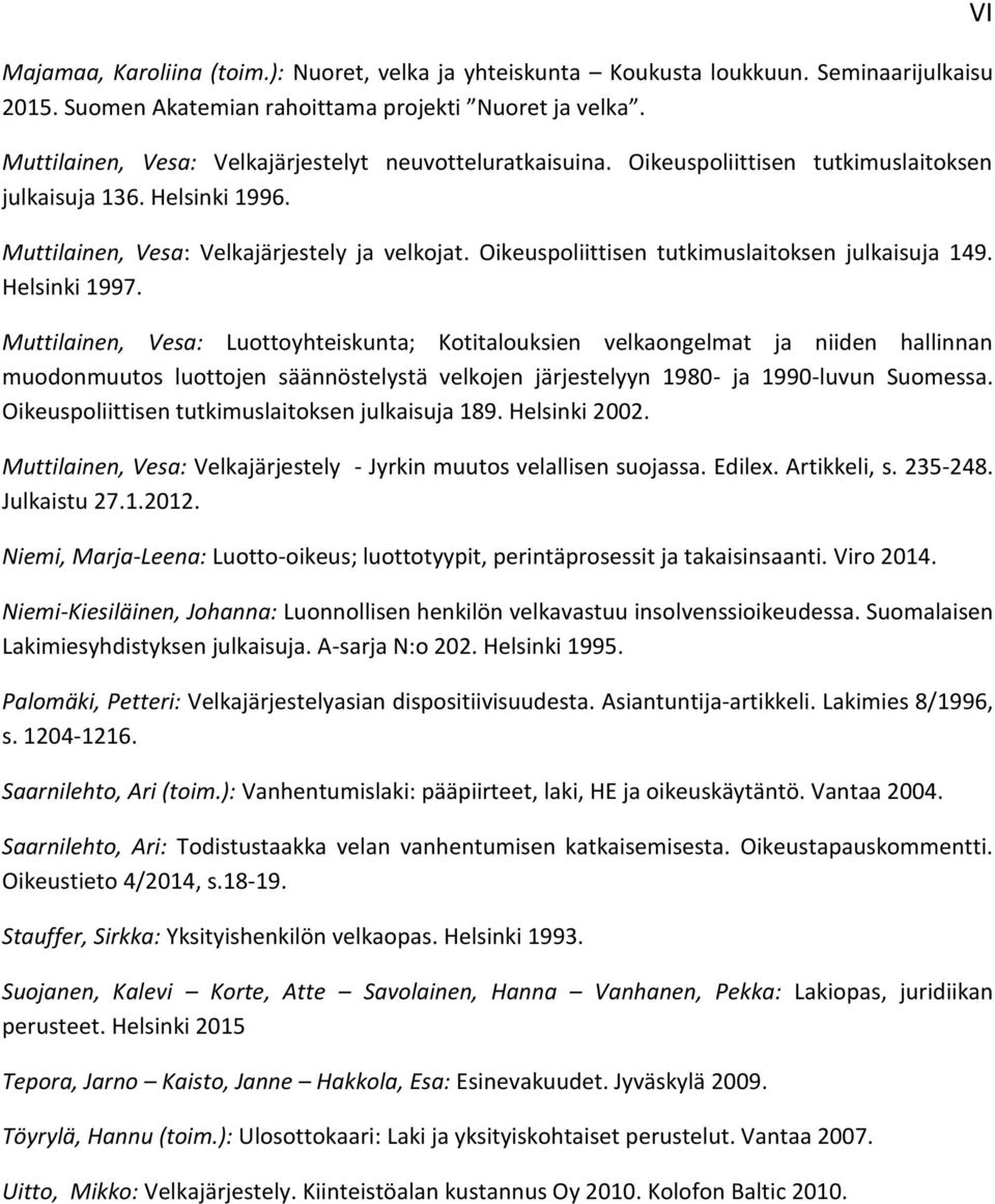 Oikeuspoliittisen tutkimuslaitoksen julkaisuja 149. Helsinki 1997.