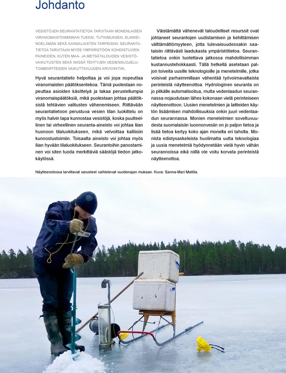 Hyvä seurantatieto helpottaa ja voi jopa nopeuttaa viranomaisten päätöksentekoa.