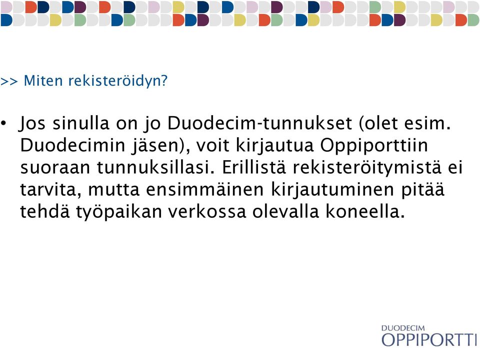 Duodecimin jäsen), voit kirjautua Oppiporttiin suoraan