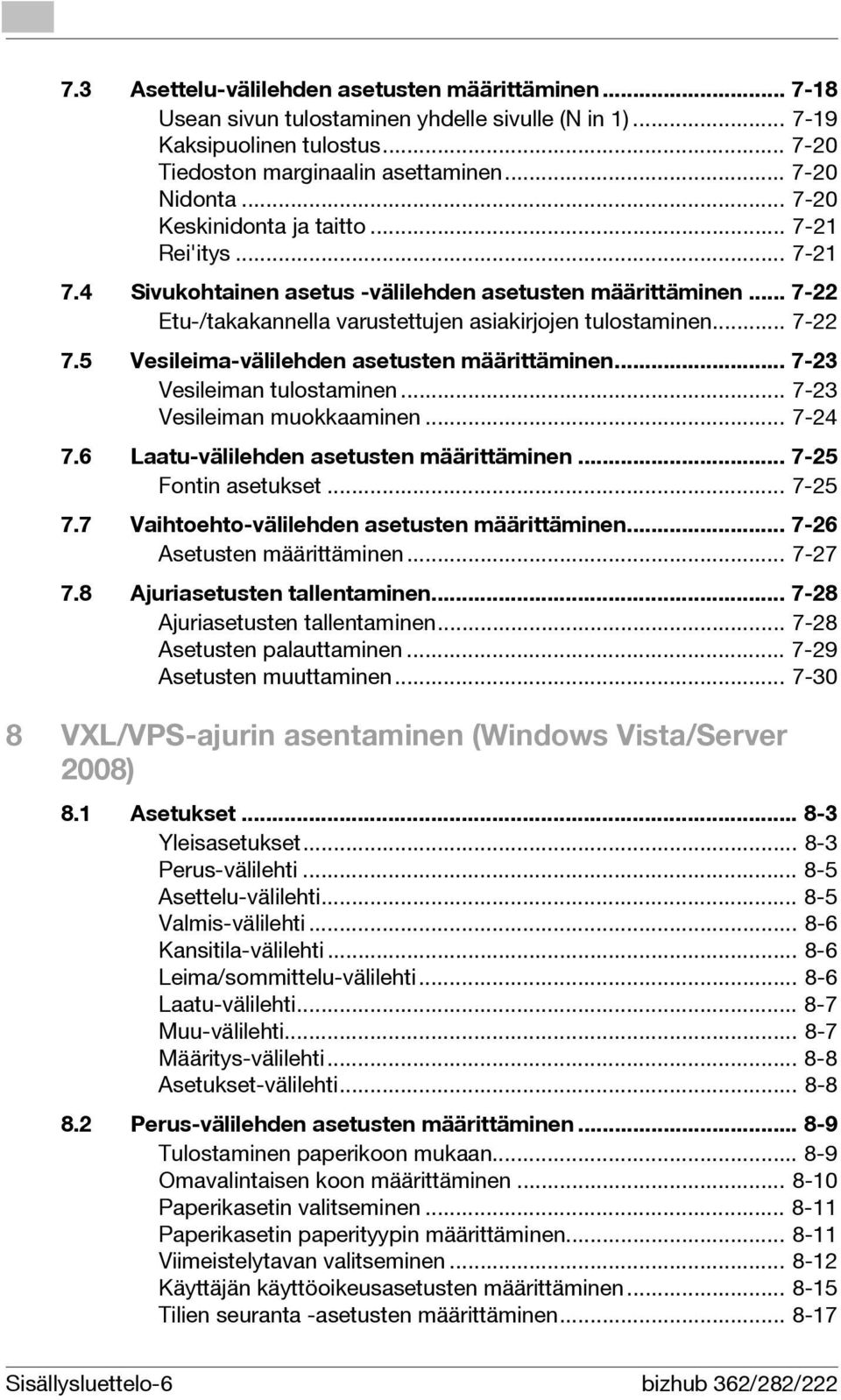 5 Vesileima-välilehden asetusten määrittäminen... 7-23 Vesileiman tulostaminen... 7-23 Vesileiman muokkaaminen... 7-24 7.6 Laatu-välilehden asetusten määrittäminen... 7-25 Fontin asetukset... 7-25 7.