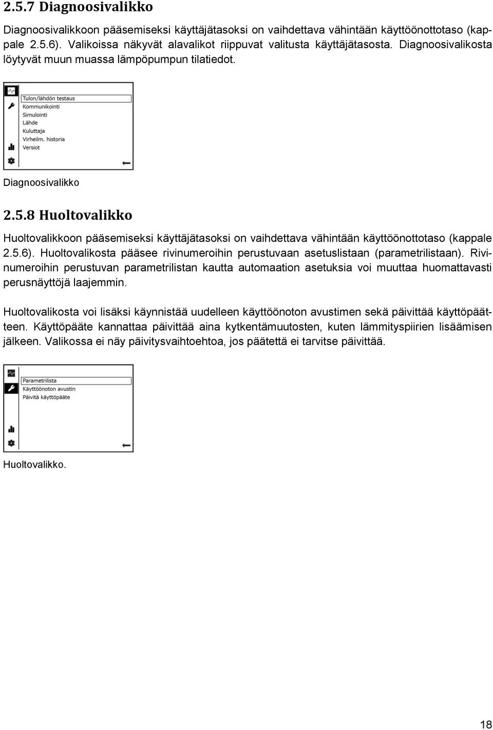 5.6). Huoltovalikosta pääsee rivinumeroihin perustuvaan asetuslistaan (parametrilistaan).