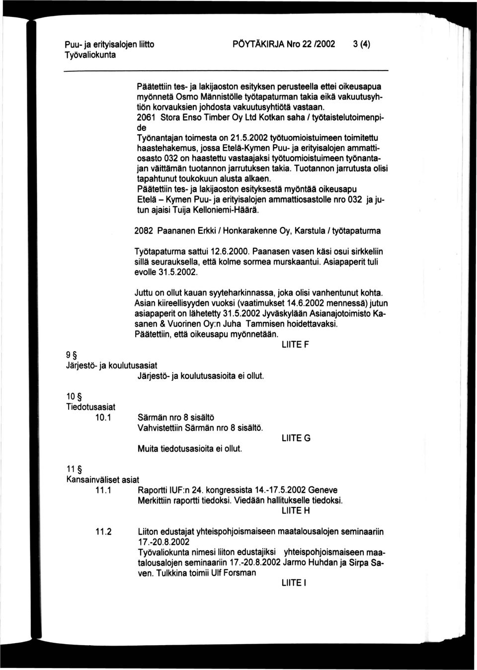 2002 työtuomioistuimeen toimitettu haastehakemus, jossa Etelä-Kymen Puu- ja erityisalojen ammattiosasto 032 on haastettu vastaajaksi työtuomioistuimeen työnantajan väittämän tuotannon jarrutuksen