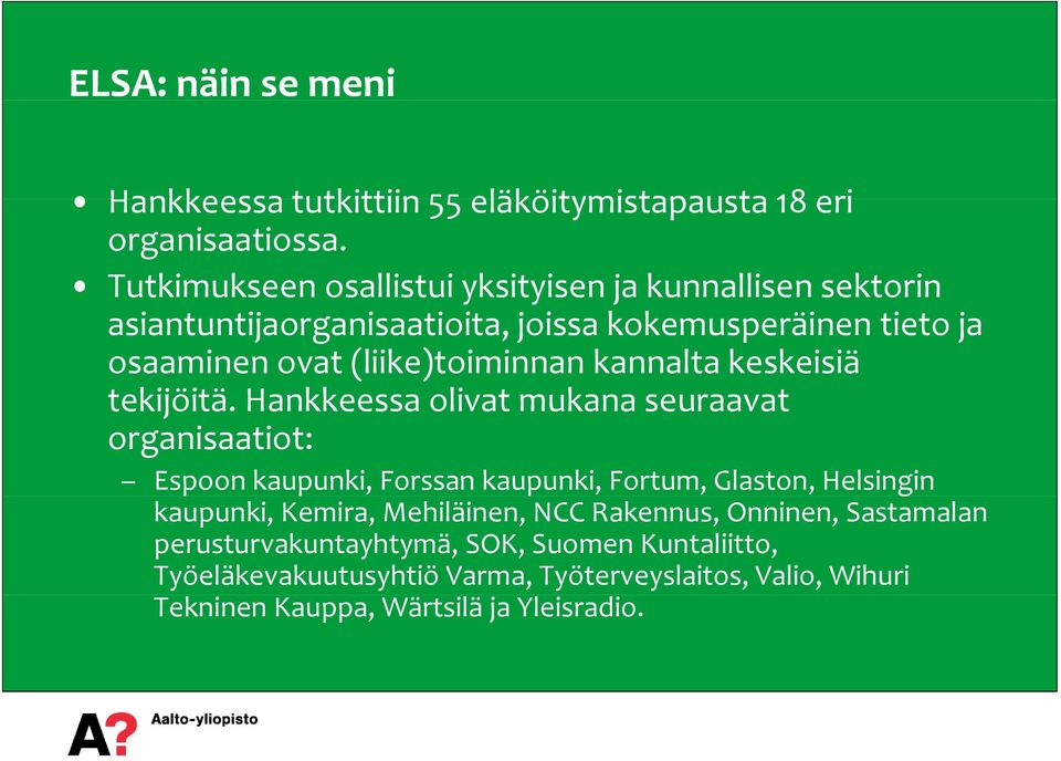 (liike)toiminnan kannalta keskeisiä tekijöitä.