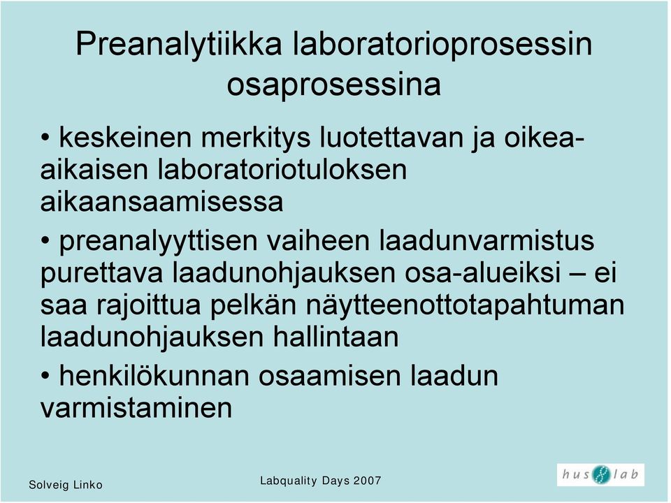 laadunvarmistus purettava laadunohjauksen osa-alueiksi ei saa rajoittua pelkän