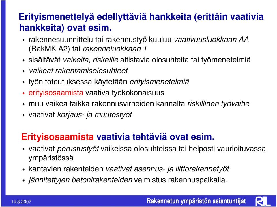 rakentamisolosuhteet työn toteutuksessa käytetään erityismenetelmiä erityisosaamista vaativa työkokonaisuus muu vaikea taikka rakennusvirheiden kannalta riskillinen työvaihe