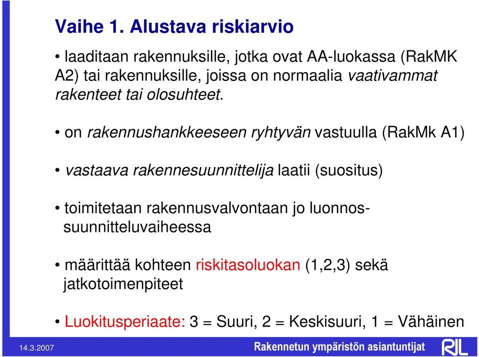 normaalia vaativammat rakenteet tai olosuhteet.