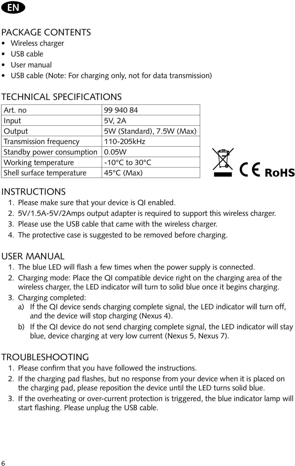 05W Working temperature -10 C to 30 C Shell surface temperature 45 C (Max) Instructions 1. Please make sure that your device is QI enabled. 2. 5V/1.