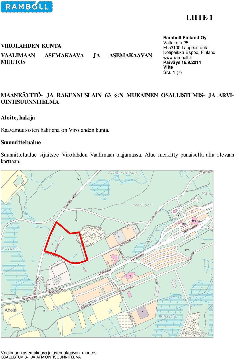 2014 Viite Sivu 1 (7) MAANKÄYTTÖ- JA RAKENNUSLAIN 63 :N MUKAINEN OSALLISTUMIS- JA ARVI- OINTISUUNNITELMA Aloite,