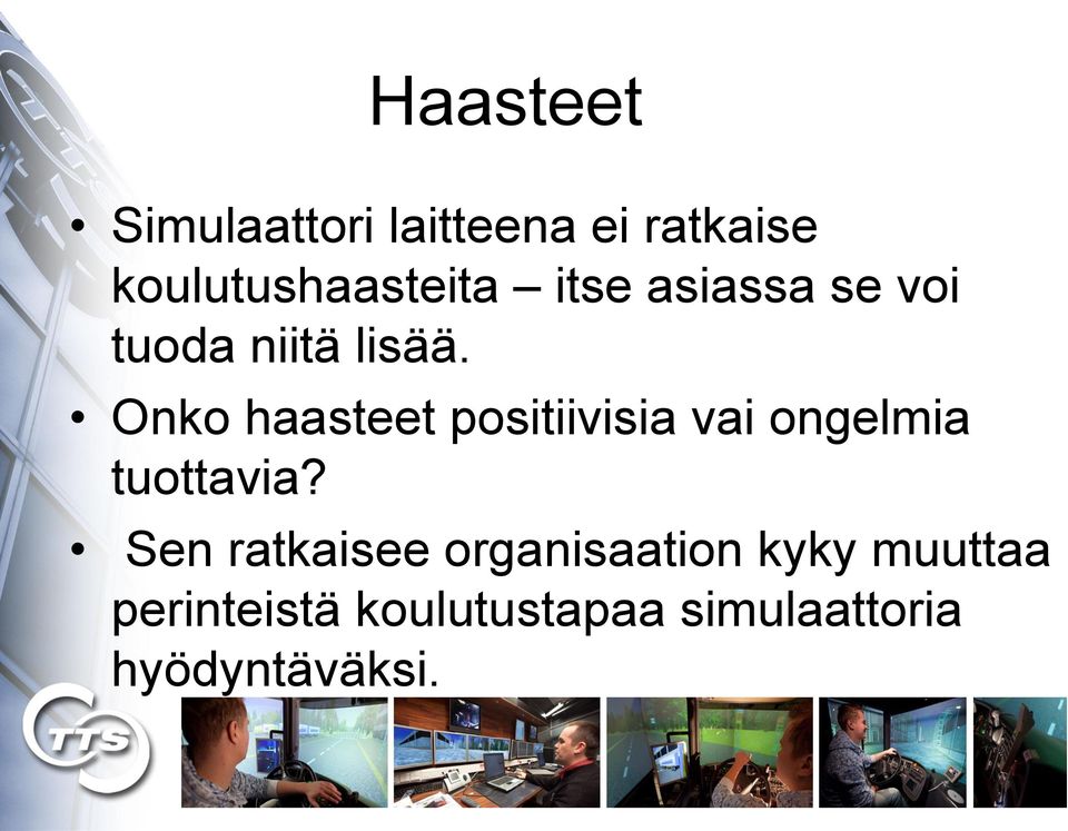 Onko haasteet positiivisia vai ongelmia tuottavia?