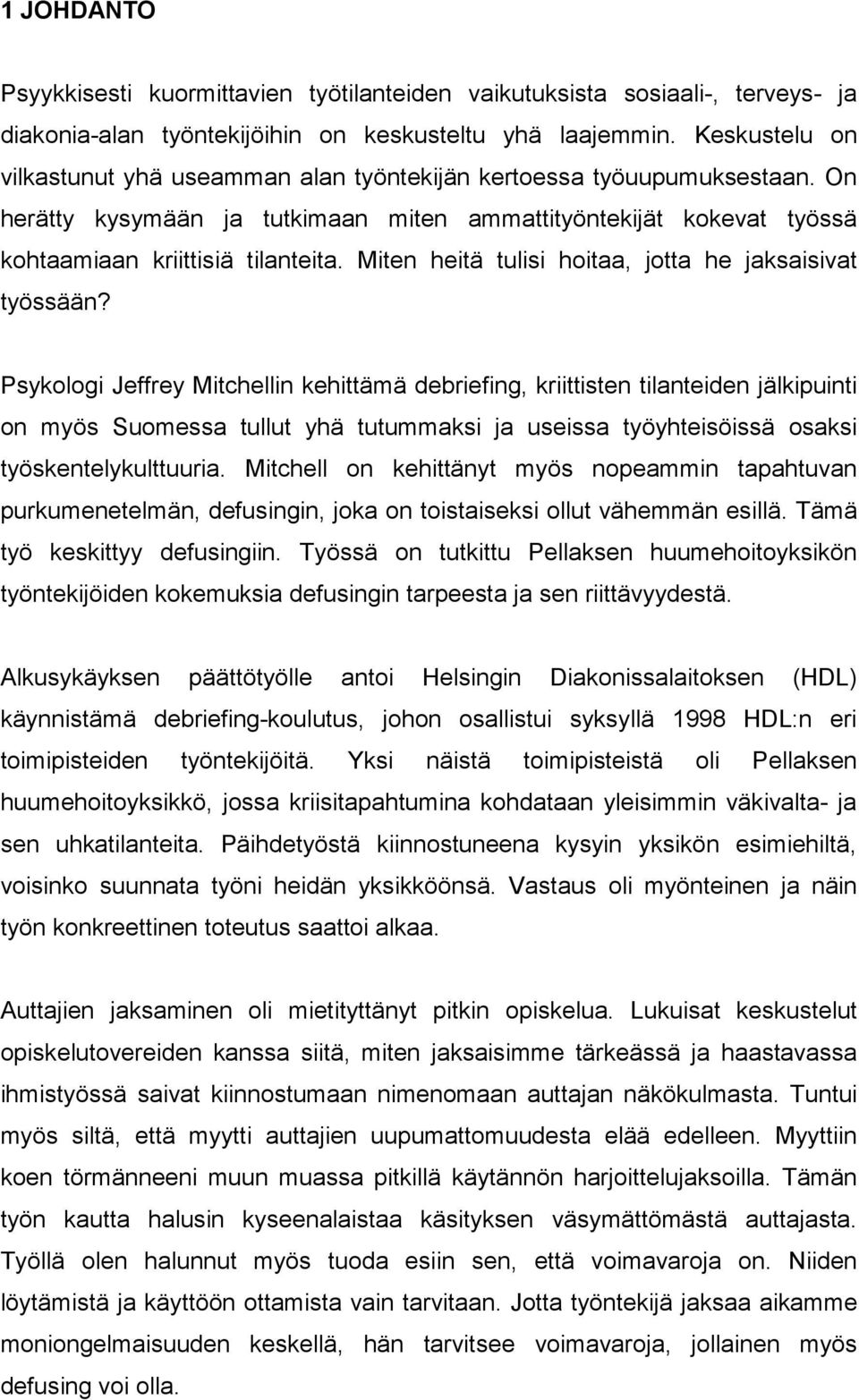 Miten heitä tulisi hoitaa, jotta he jaksaisivat työssään?
