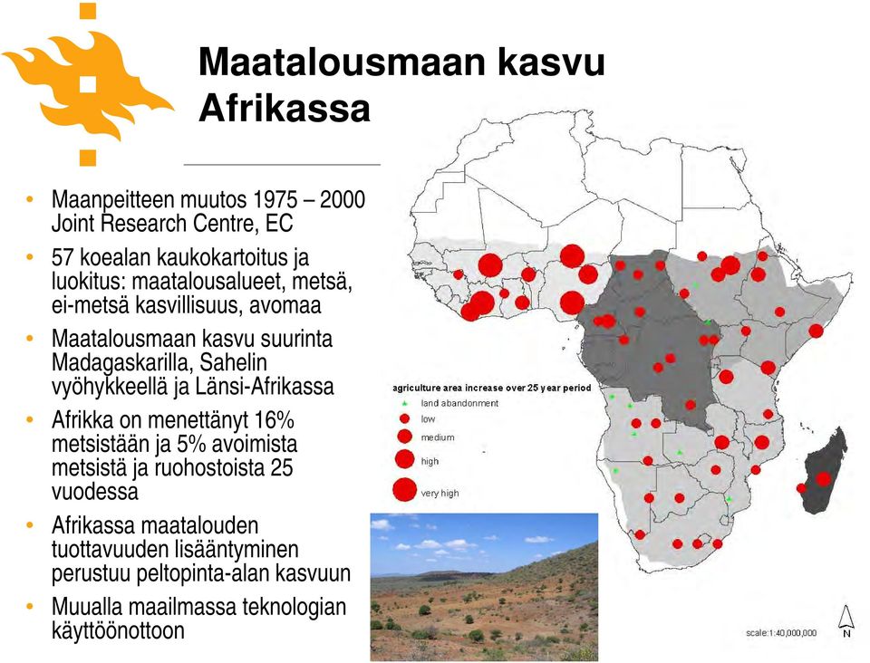 vyöhykkeellä ja Länsi-Afrikassa Afrikka on menettänyt 16% metsistään ja 5% avoimista metsistä ja ruohostoista 25