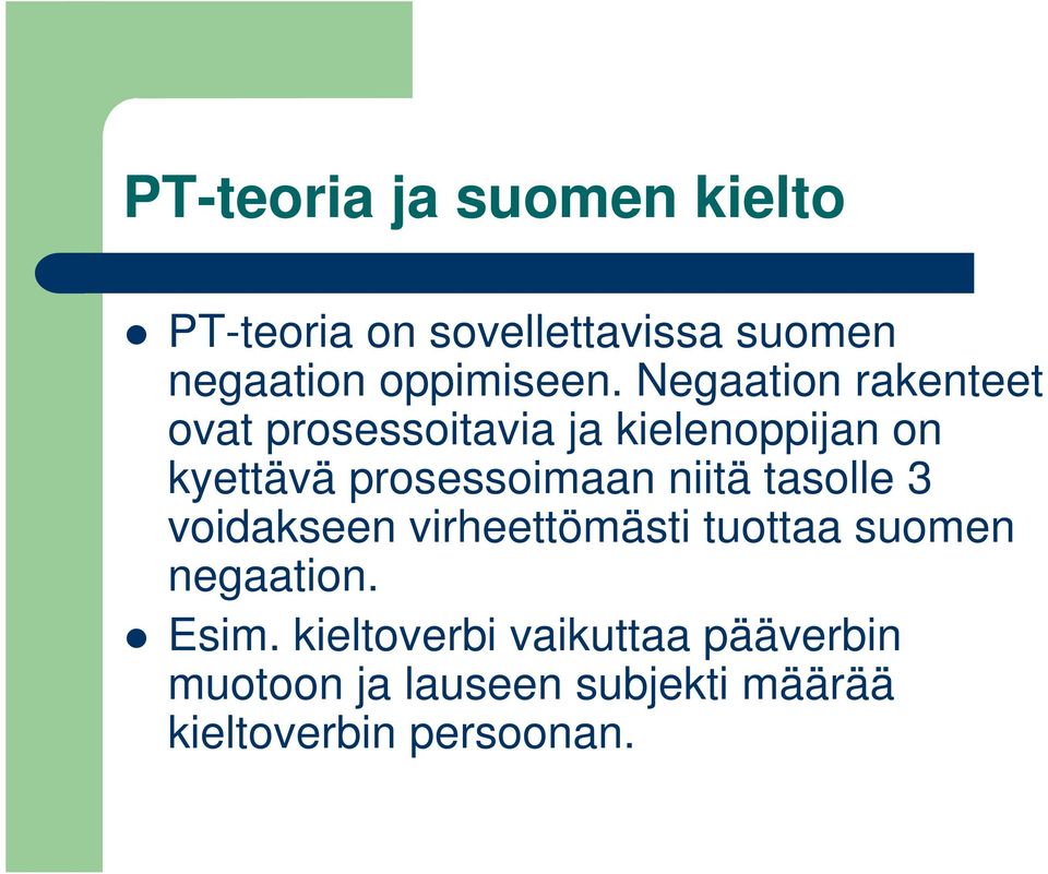 Negaation rakenteet ovat prosessoitavia ja kielenoppijan on kyettävä prosessoimaan