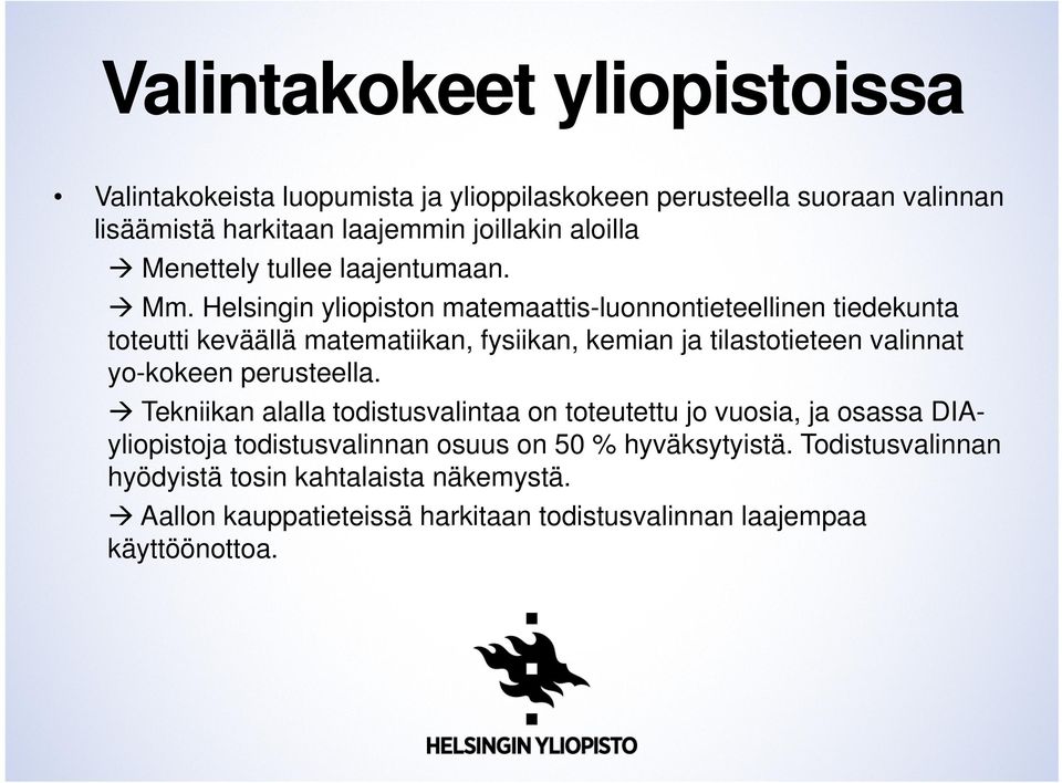 Helsingin yliopiston matemaattis-luonnontieteellinen tiedekunta toteutti keväällä matematiikan, fysiikan, kemian ja tilastotieteen valinnat yo-kokeen