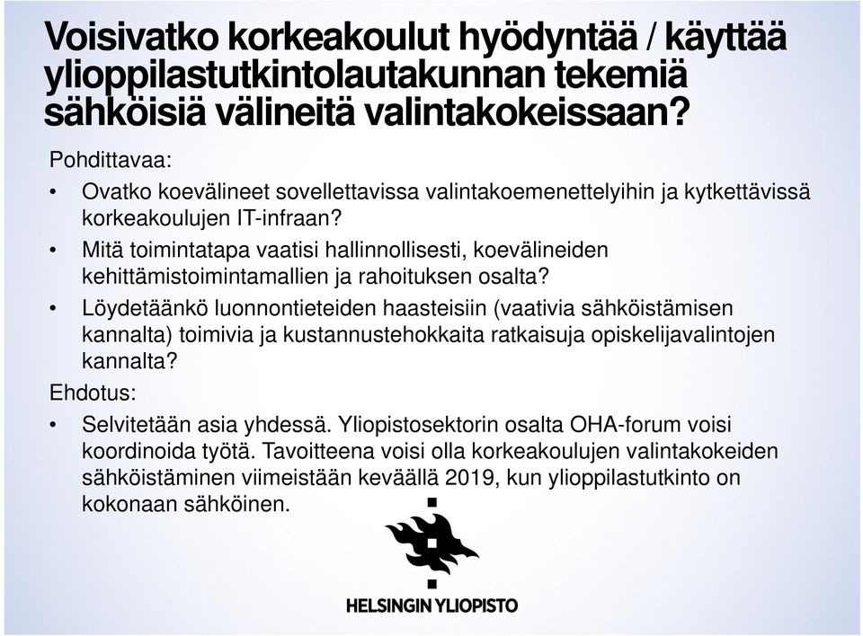 Mitä toimintatapa vaatisi hallinnollisesti, koevälineiden kehittämistoimintamallien ja rahoituksen osalta?