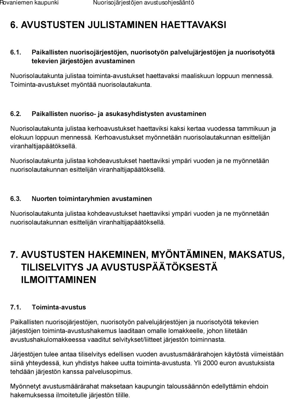 Toiminta avustukset myöntää nuorisolautakunta. 6.2.