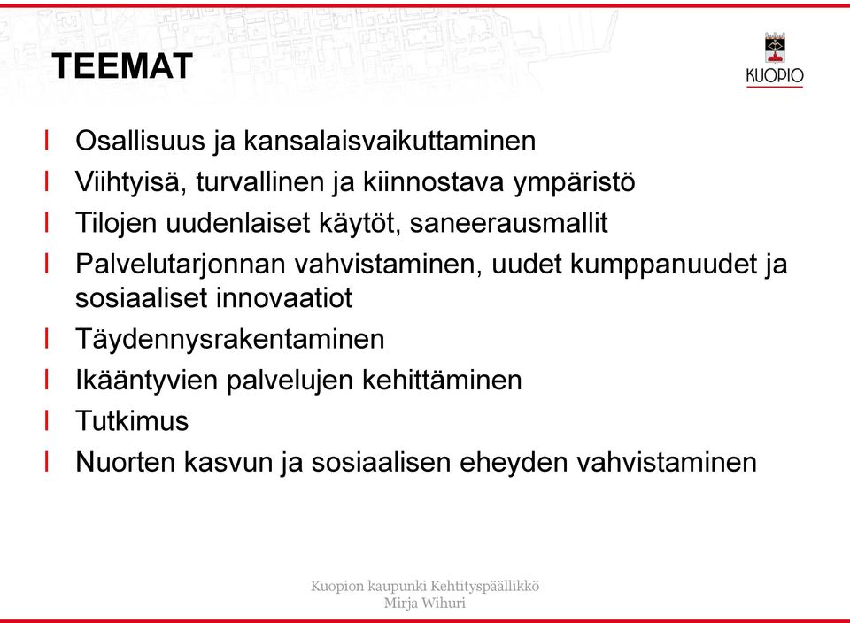 kumppanuudet ja sosiaaiset innovaatiot Täydennysrakentaminen Ikääntyvien paveujen