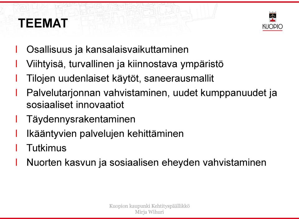 kumppanuudet ja sosiaaiset innovaatiot Täydennysrakentaminen Ikääntyvien paveujen