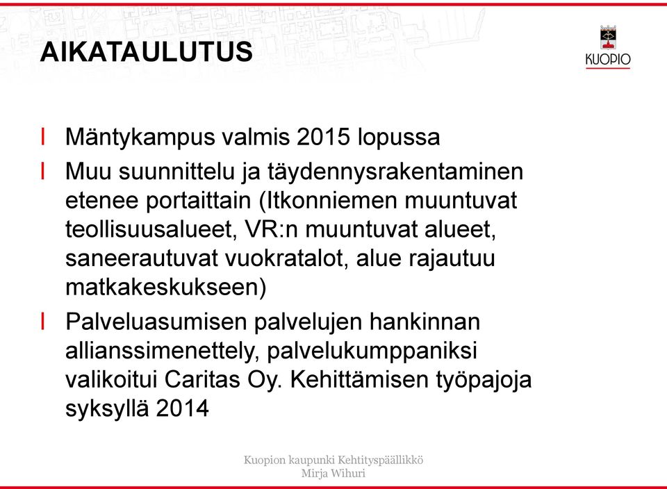 vuokrataot, aue rajautuu matkakeskukseen) Paveuasumisen paveujen hankinnan aianssimenettey,