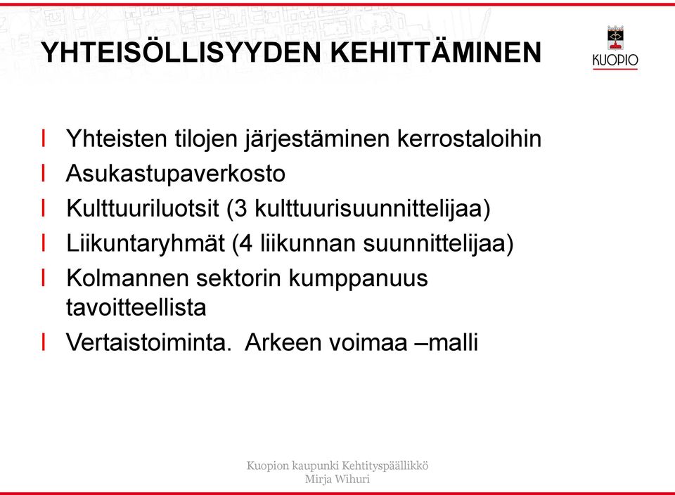 kuttuurisuunnitteijaa) Liikuntaryhmät (4 iikunnan suunnitteijaa)