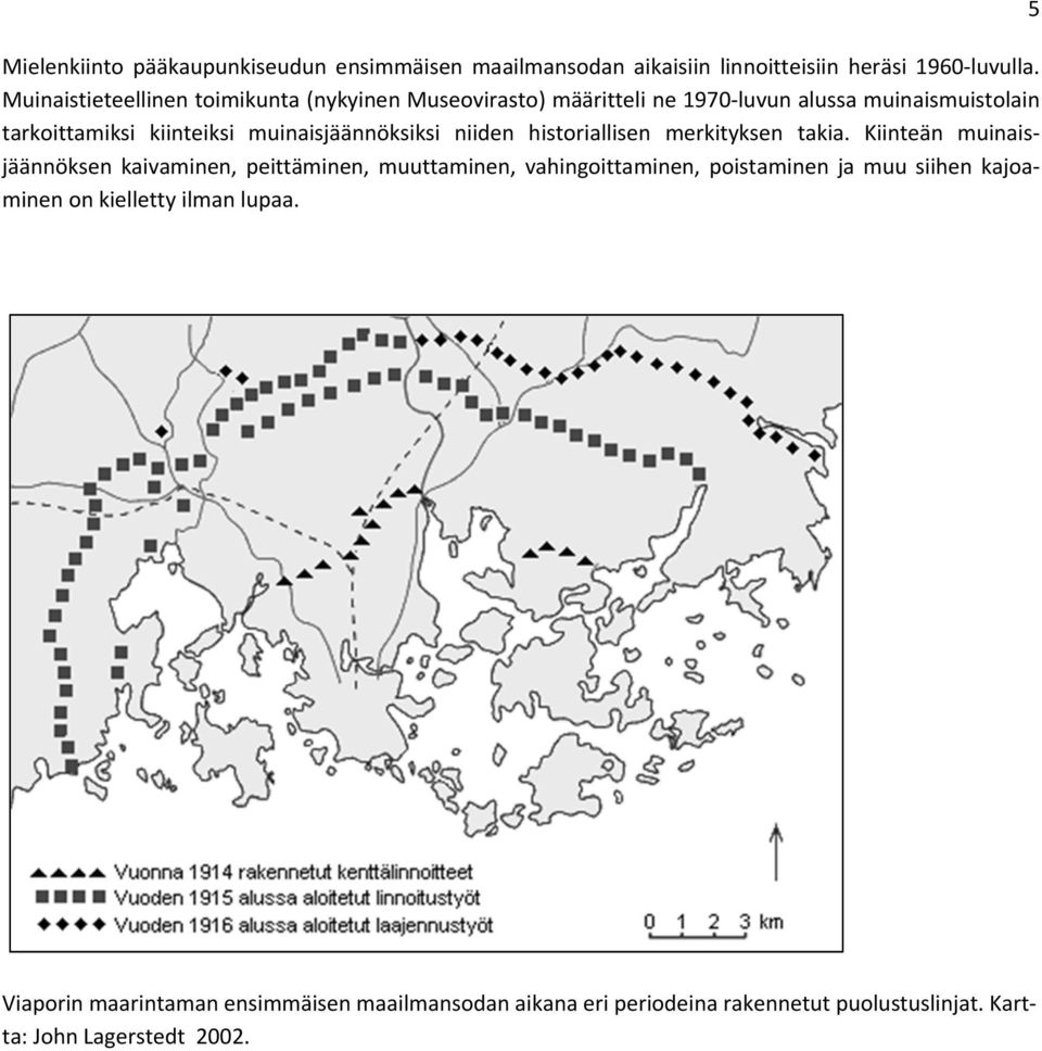 muinaisjäännöksiksi niiden historiallisen merkityksen takia.