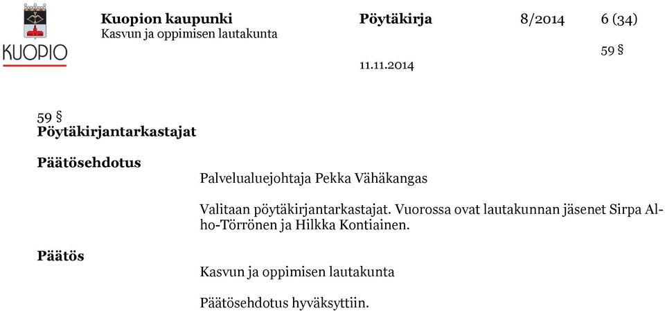 Vähäkangas Valitaan pöytäkirjantarkastajat.