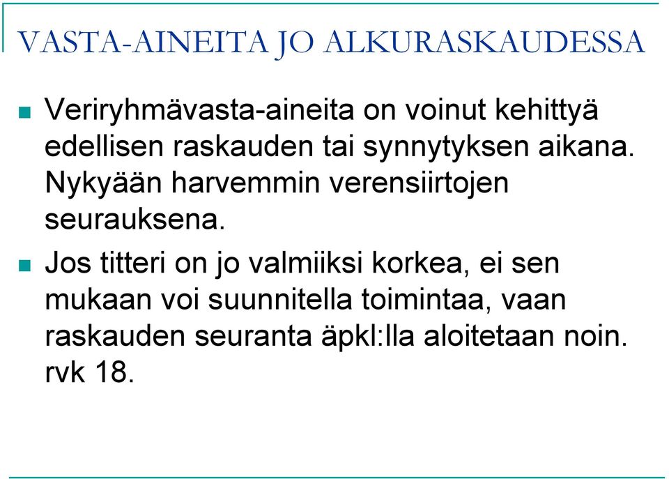 Nykyään harvemmin verensiirtojen seurauksena.