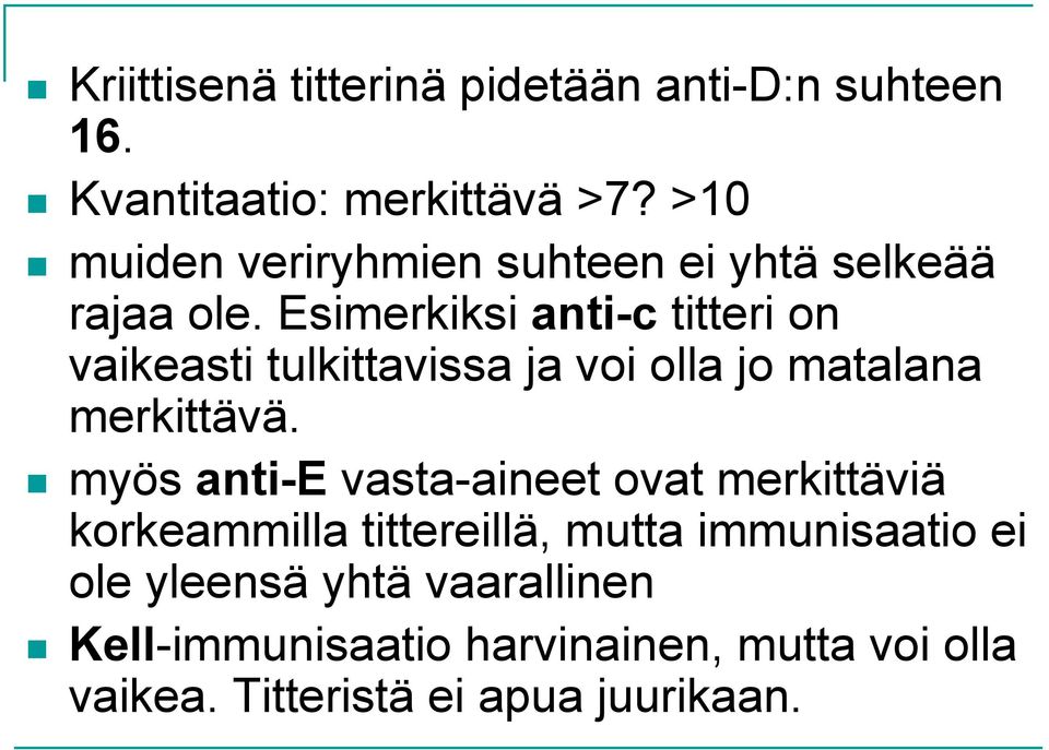 Esimerkiksi anti-c titteri on vaikeasti tulkittavissa ja voi olla jo matalana merkittävä.