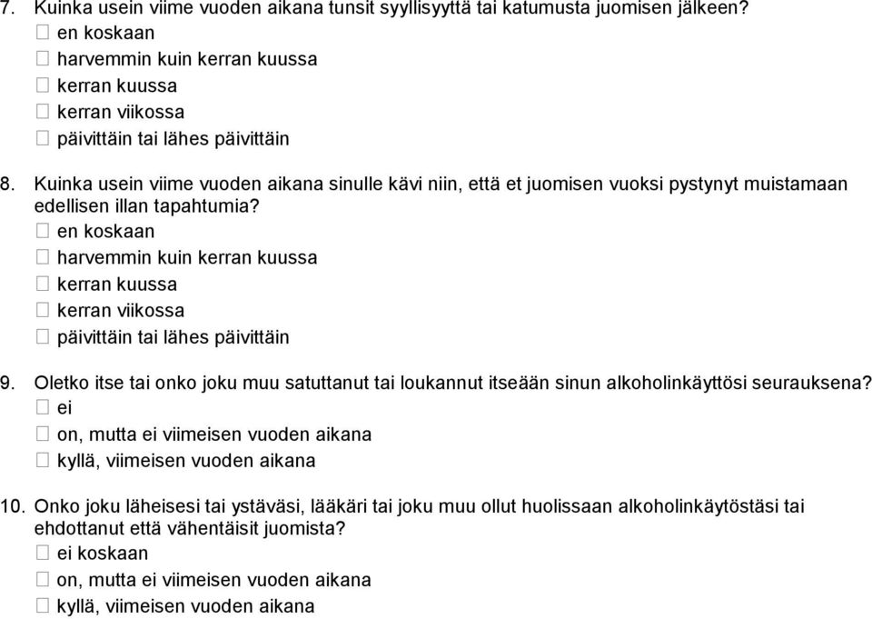 Oletko itse tai onko joku muu satuttanut tai loukannut itseään sinun alkoholinkäyttösi seurauksena?