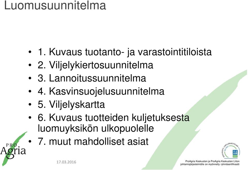 Viljelykiertosuunnitelma 3. Lannoitussuunnitelma 4.