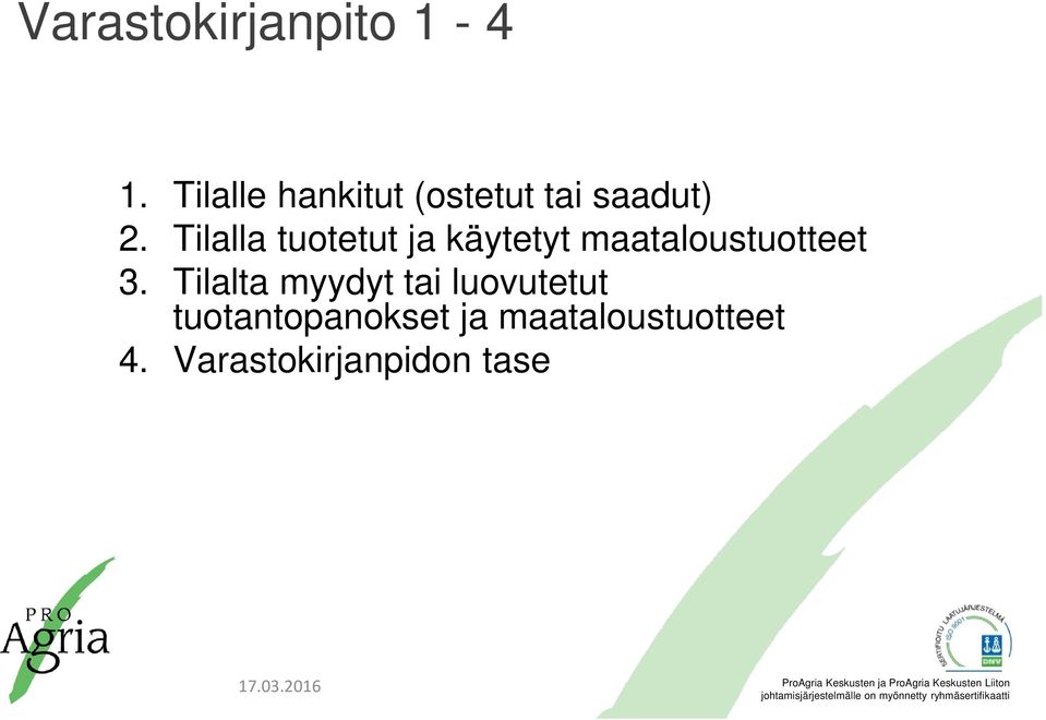 Tilalla tuotetut ja käytetyt maataloustuotteet 3.