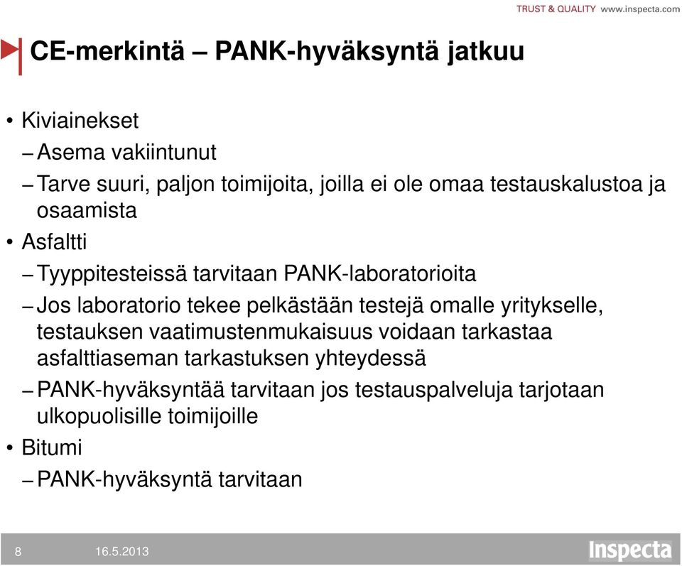 testejä omalle yritykselle, testauksen vaatimustenmukaisuus voidaan tarkastaa asfalttiaseman tarkastuksen yhteydessä