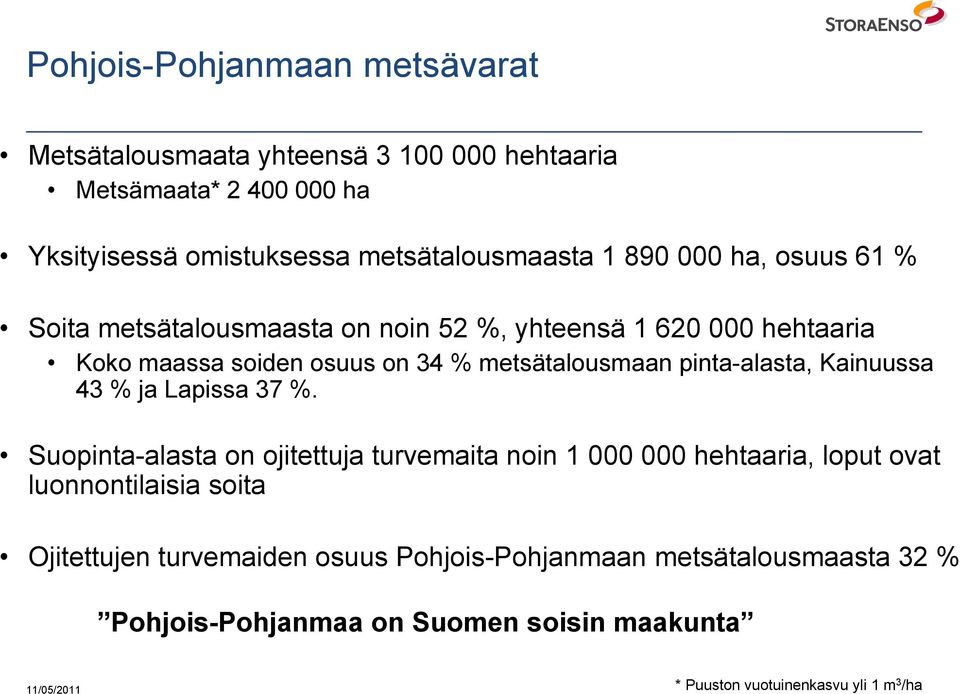 pinta-alasta, Kainuussa 43 % ja Lapissa 37 %.