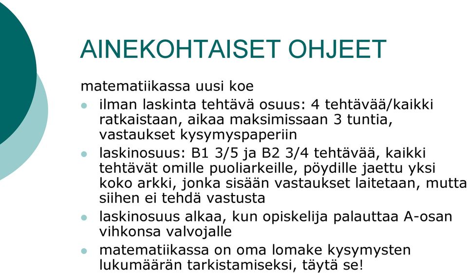 puoliarkeille, pöydille jaettu yksi koko arkki, jonka sisään vastaukset laitetaan, mutta siihen ei tehdä vastusta