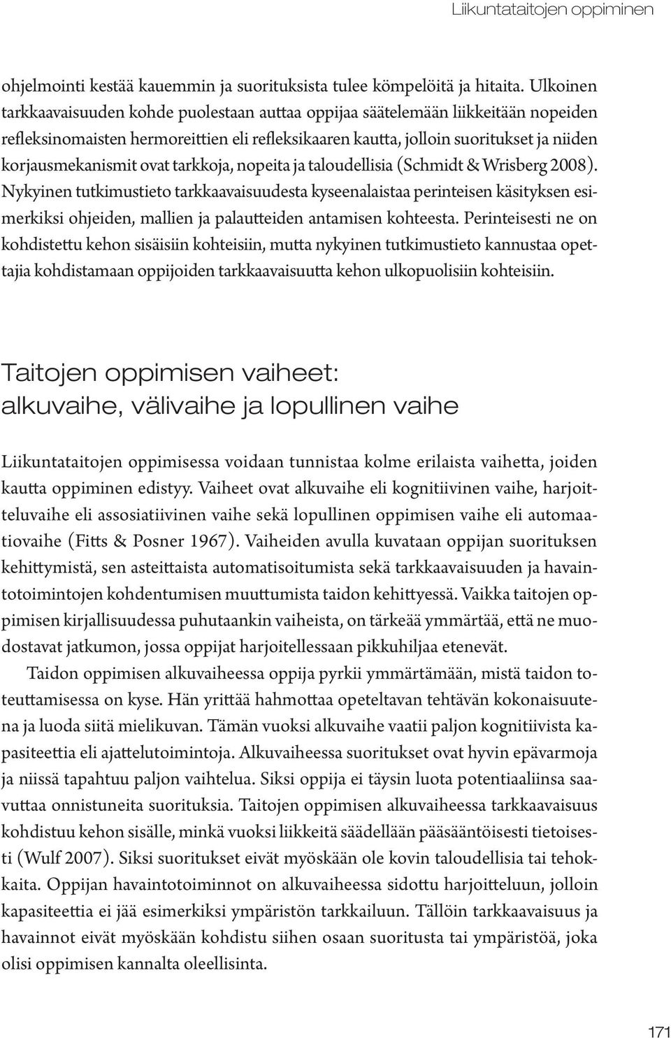 ovat tarkkoja, nopeita ja taloudellisia (Schmidt & Wrisberg 2008).