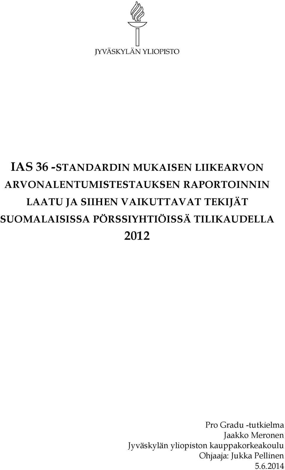 PÖRSSIYHTIÖISSÄ TILIKAUDELLA 2012 Pro Gradu -tutkielma Jaakko