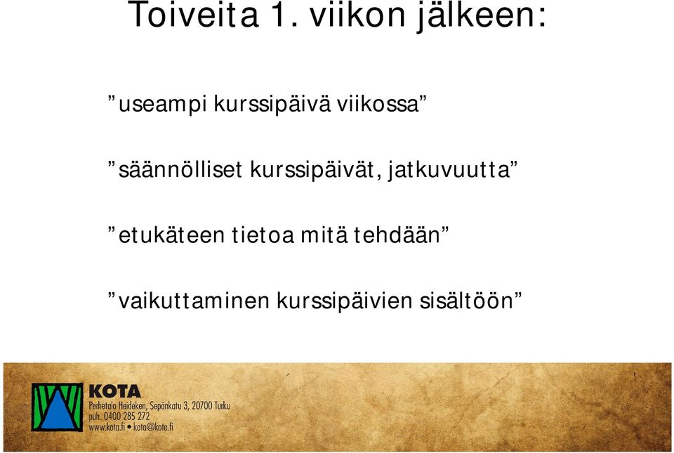 viikossa säännölliset kurssipäivät,