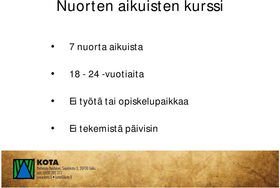 -vuotiaita Ei työtä tai