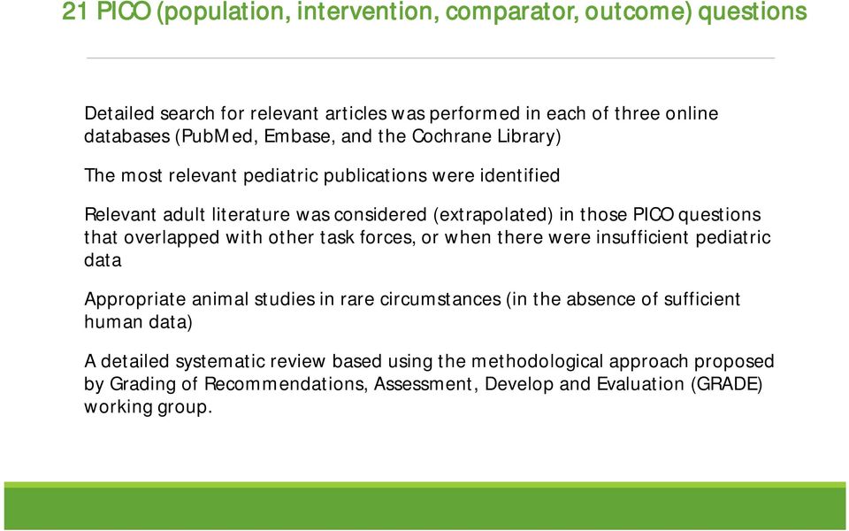 overlapped with other task forces, or when there were insufficient pediatric data Appropriate animal studies in rare circumstances (in the absence of sufficient human