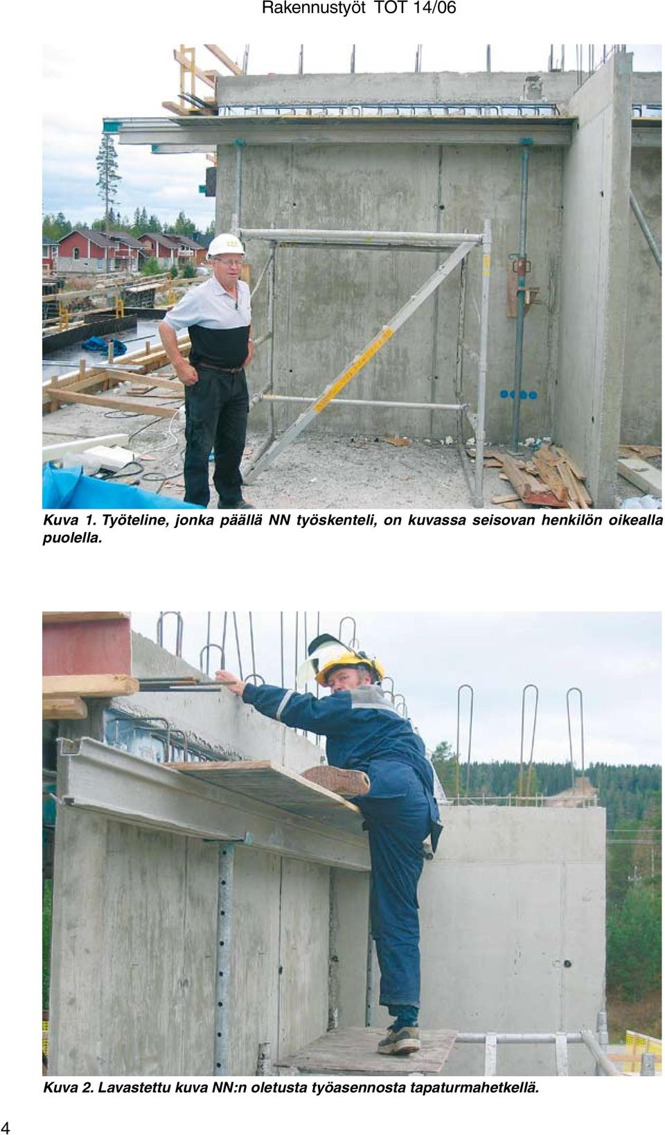 on kuvassa seisovan henkilön oikealla