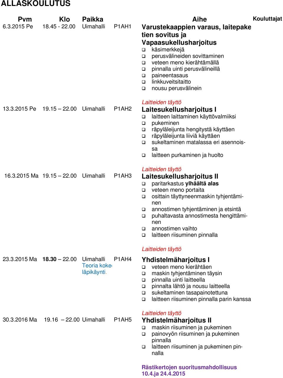 paineentasaus linkkuveitsitaitto nousu perusvälinein 13.3.2015 Pe 19.15 22.