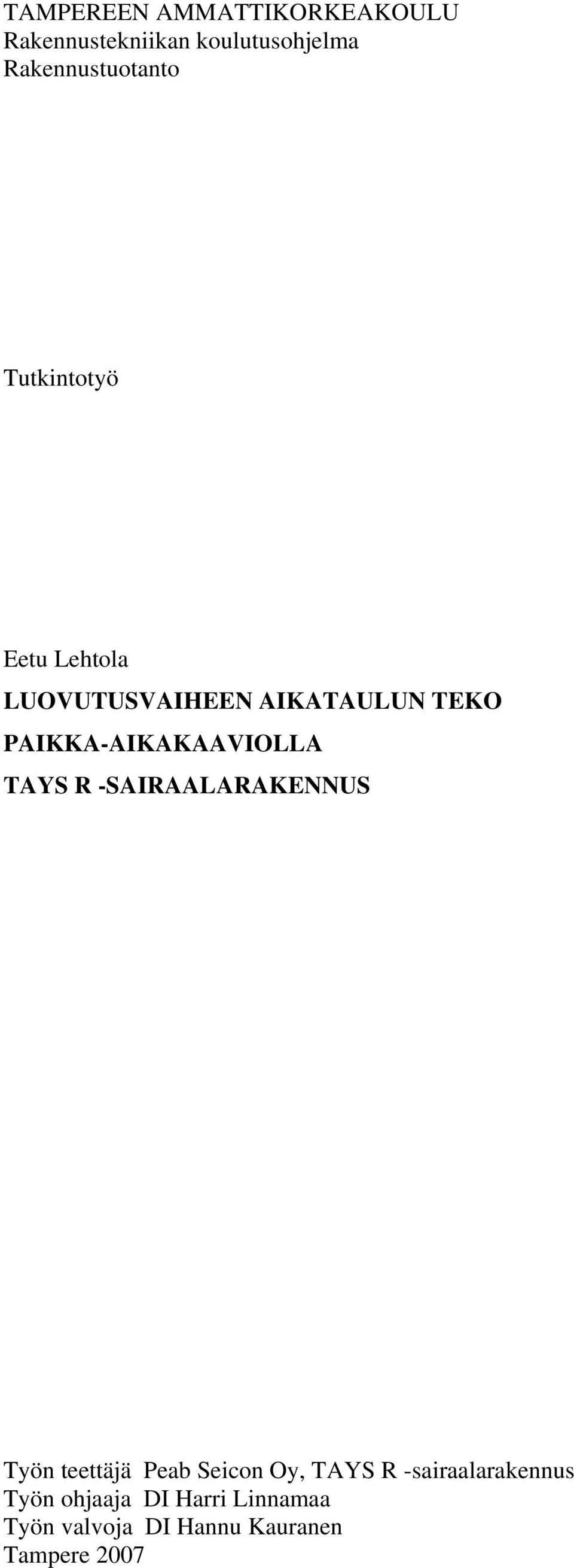 R -SAIRAALARAKENNUS Työn teettäjä Peab Seicon Oy, TAYS R
