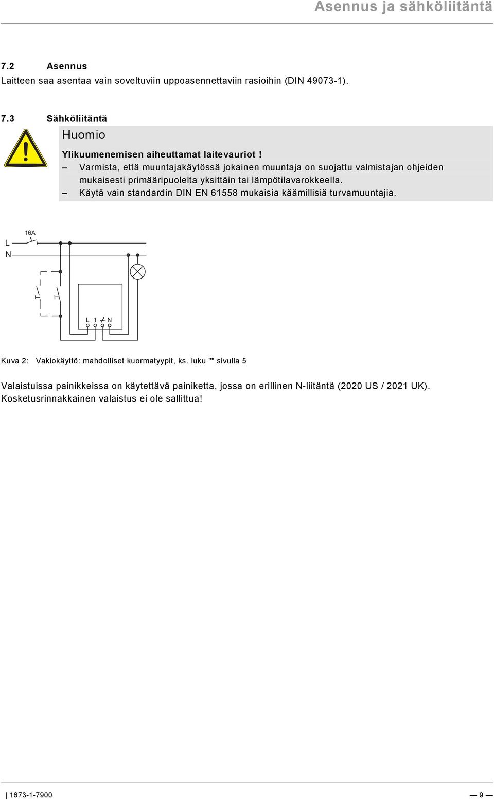 9\mod_1268898668093_0.docx @ 184562 @ @ 1 Asennus ja sähköliitäntä Pos: 33 /#Neustruktur#/Modul-Struktur/Online-Dokumentation/Überschriften (--> Für alle Dokumente <--)/2.