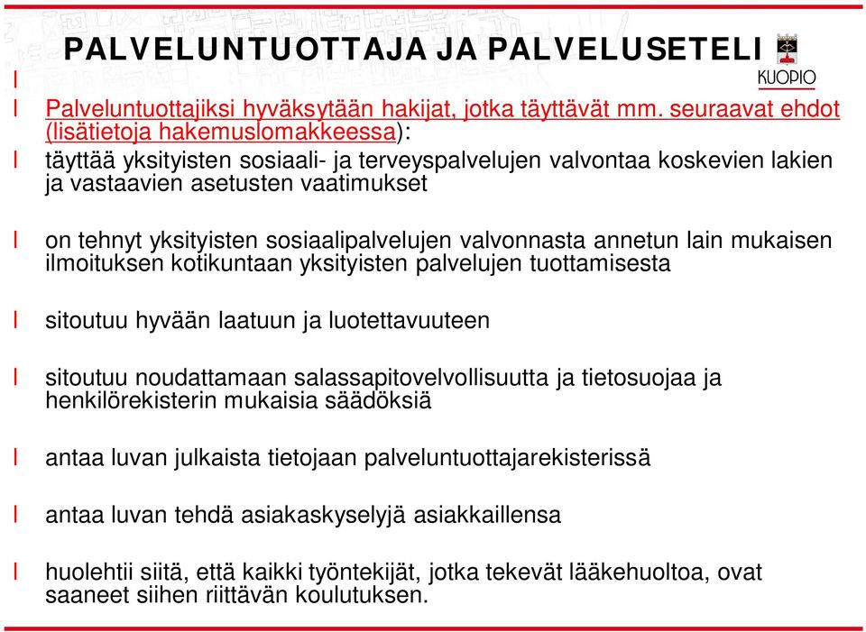 sosiaaipaveujen vavonnasta annetun ain mukaisen imoituksen kotikuntaan yksityisten paveujen tuottamisesta sitoutuu hyvään aatuun ja uotettavuuteen sitoutuu noudattamaan