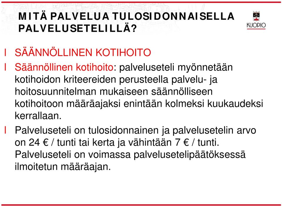 paveu- ja hoitosuunniteman mukaiseen säännöiseen kotihoitoon määräajaksi enintään komeksi kuukaudeksi