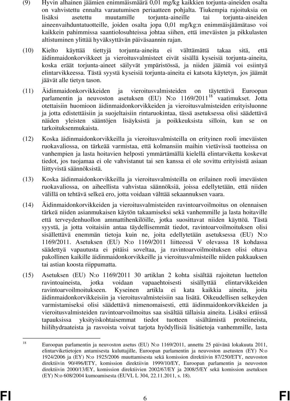 saantiolosuhteissa johtaa siihen, että imeväisten ja pikkulasten altistuminen ylittää hyväksyttävän päiväsaannin rajan.