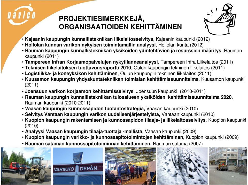 Infra Liikelaitos (2011) Teknisen liikelaitoksen tuottavuusraportti 2010, Oulun kaupungin tekninen liikelaitos (2011) Logistiikka- ja koneyksikön kehittäminen, Oulun kaupungin tekninen liikelaitos