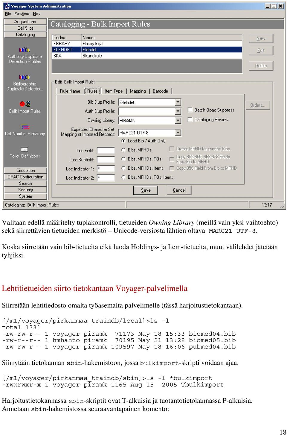 Lehtitietueiden siirto tietokantaan Voyager-palvelimella Siirretään lehtitiedosto omalta työasemalta palvelimelle (tässä harjoitustietokantaan).