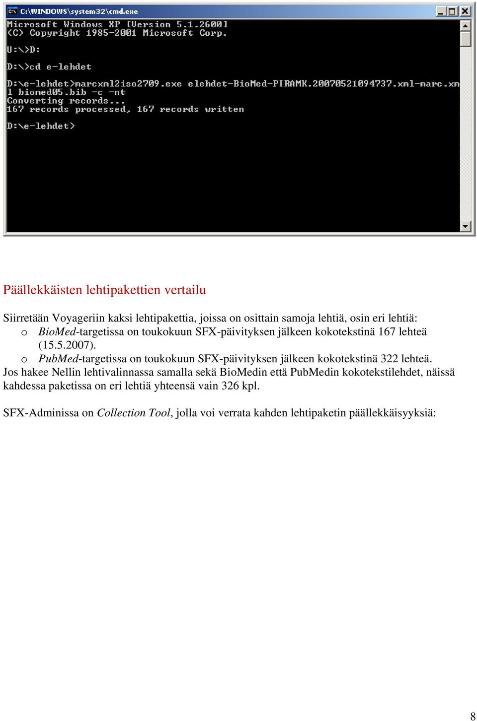 o PubMed-targetissa on toukokuun SFX-päivityksen jälkeen kokotekstinä 322 lehteä.